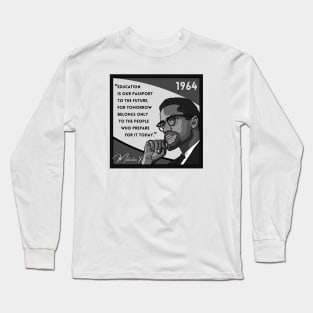Quote: Malcolm X - "Education is a passport to the future..." in Black & White Long Sleeve T-Shirt